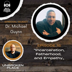 Episode 15 - Incarceration, Fatherhood, and Empathy