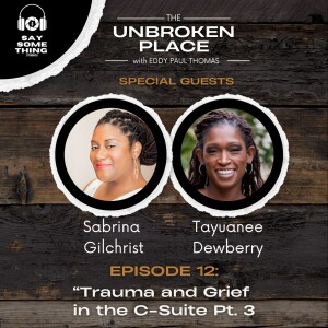 Episode 12: Trauma and Grief in the C-Suite Pt 3