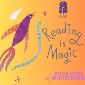 Reading is Magic - Book Week @Whitefriars