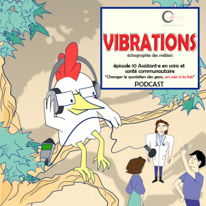 Vibrations épisode 10 · Assistant·e en Soins et Santé Communautaire