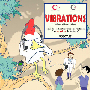 Vibrations épisode 4 · Éducateur·trice·s de l'enfance