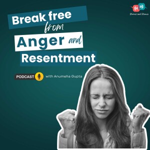 Break Free from Anger and Resentment