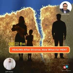 HEALING After Divorce, Now What For MEN?