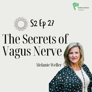 Healing Through Science and Ancient Wisdom - Secrets of Vagus Nerve with Melanie Weller