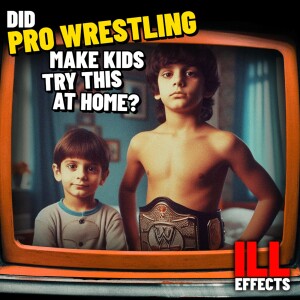 Did pro wrestling make kids try this at home?