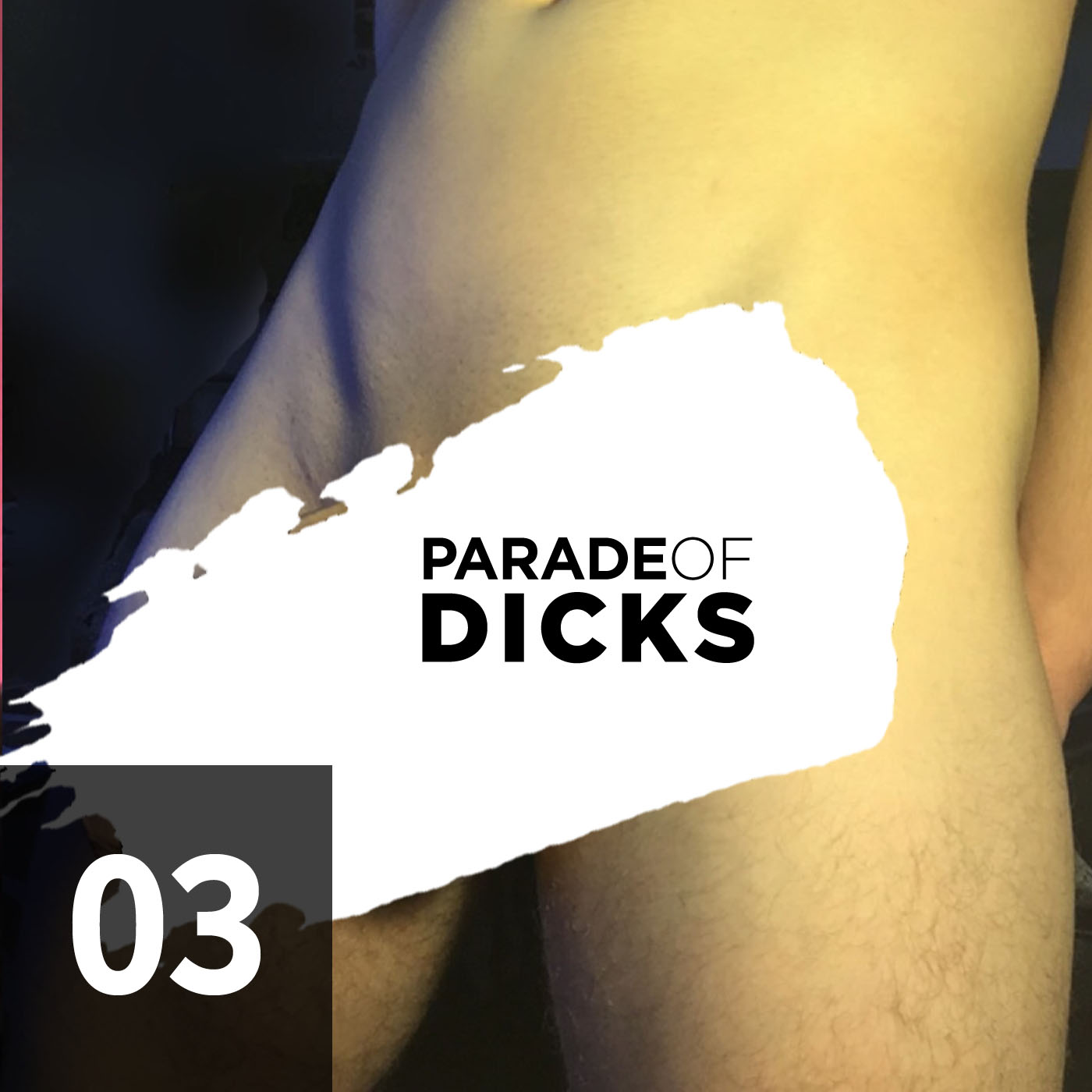 Episode 03 : Parade of Dick Pics
