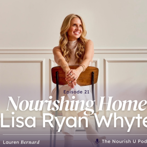 EP 21 Nourishing Home & Intentionally Curating Safe-Haven with, Realtor/Designer, Lisa Whyte 5/1 Manifesting Generator