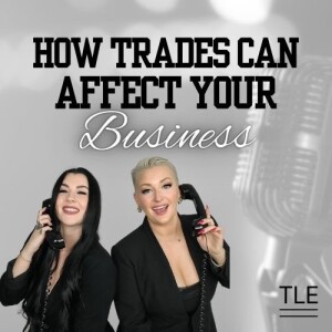 Episode 5 - How Trades Can Affect Your Business