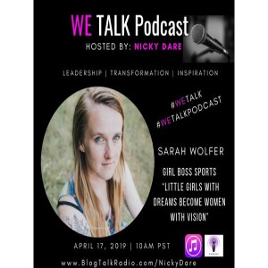 WE Talk | Little Girls With Dreams Become Women With Vision with Sarah Wolfer