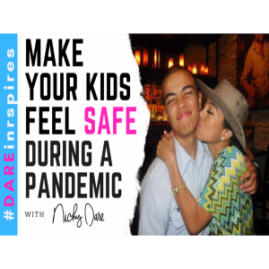 Pandemic Survival | Make Your Kids Feel Safe during pandemic w/ Nicky Dare [Ep4]