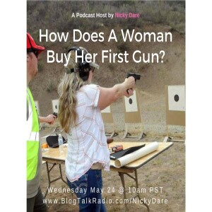 NickyDare’s ”NUG” Talk: How Does A Woman Buy Her First Gun?