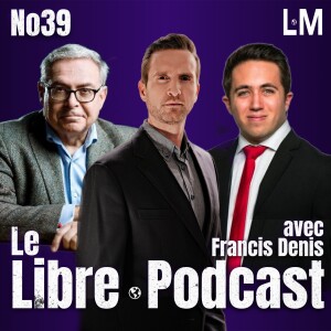 No39: Nicolas Gagnon sur l’économie québécoise et canadienne & Jean Sévillia sur le terrorisme intellectuel