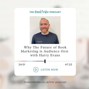 Why The Future of Book Marketing is Audience-first with Harry Evans