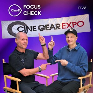 ep68 - Cine Gear 2025 Wrap-Up with Markus Förderer, ASC: Lenses, Metadata & The Human Touch - CineD Focus Check Ep68