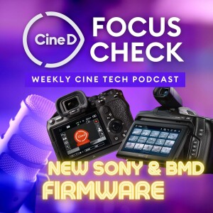 ep05 - Sony & Blackmagic Design Camera Firmware Updates | BLAZAR Anamorphic Lens | SYNCO G3 Pro Wireless |  Logitech Mevo Core