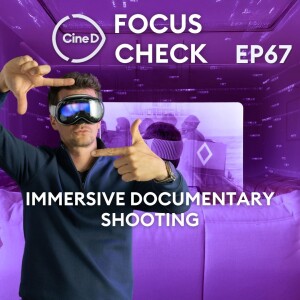 ep 67 - D-Day: The Camera Soldier — Filming for Apple Vision Pro | CineD Focus Check