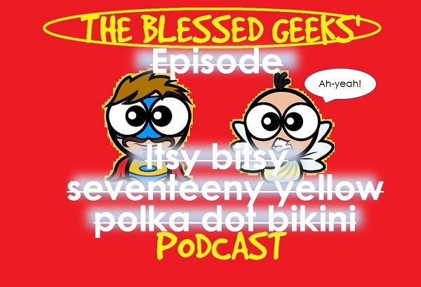 The Blessed Geeks\' Podcast