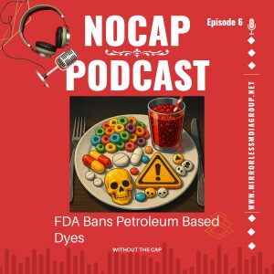 NOCAP PODCAST Episode 6: FDA Bans Petroleum Based Dyes
