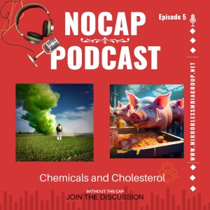 NOCAP PODCAST EPISODE 5: Chemicals and Cholesterol
