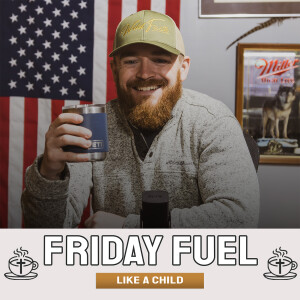 Friday Fuel: Faith Like A Child