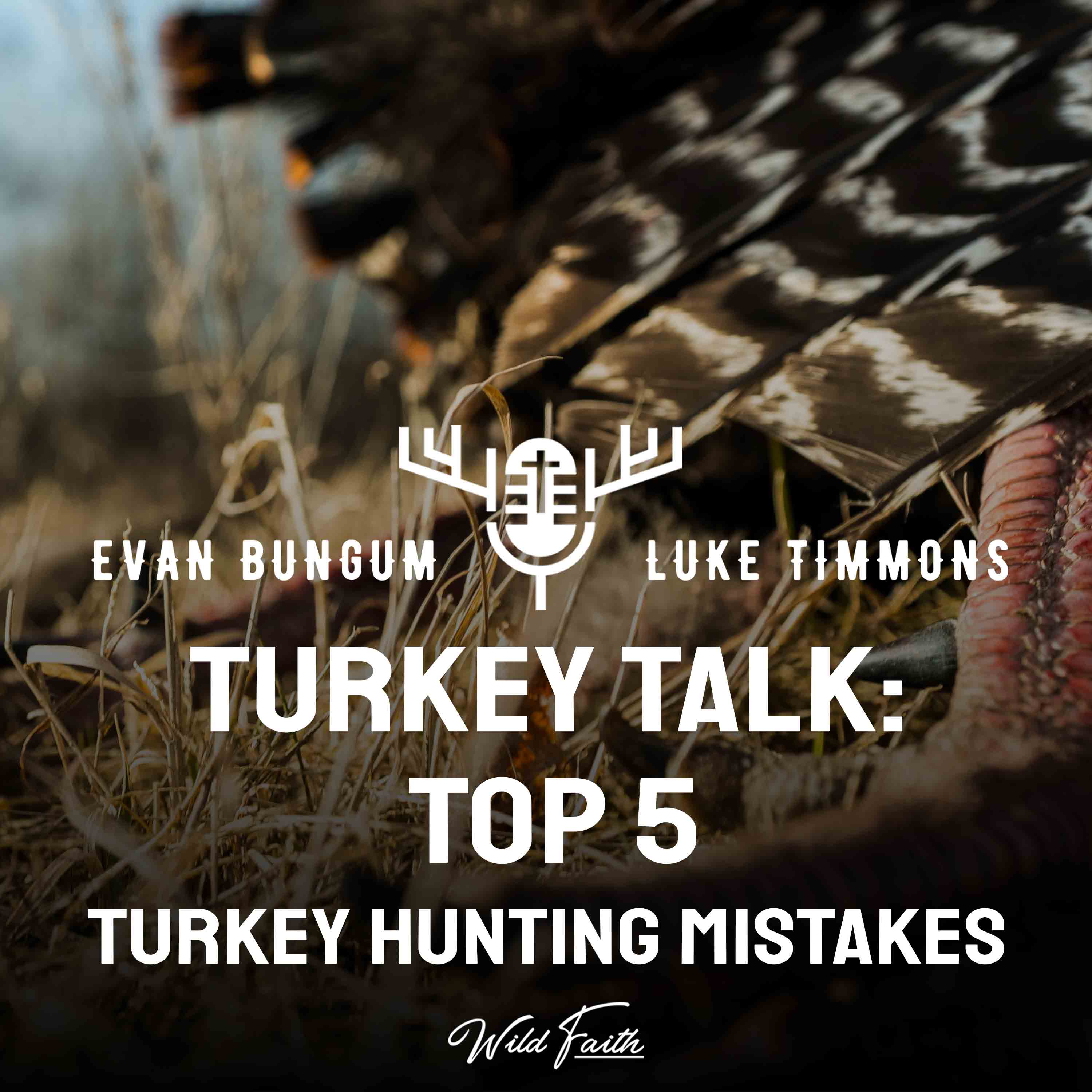 Turkey Talk: Top 5 Most Common Turkey Hunting Mistakes episode artwork