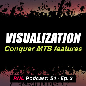 Visualization: Conquer difficult features on your mountain bike with this technique - RNL S1: Ep3