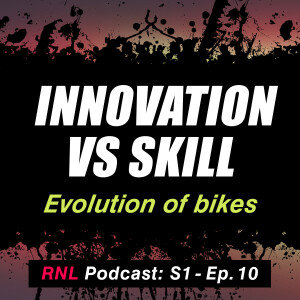 Old school tech lines with new school riders - The benefits of MTB innovations  [RNL S1, Ep10]