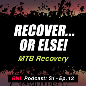 Recover... or else! Come back stronger on the MTB through proper recovery [RNL S1, Ep12]