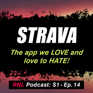 Strava: The App We Love and Love to Hate!  [RNL S1, Ep14]