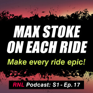Maximum stoke on each ride!  How to make every mountain bike ride epic  [RNL S1, Ep17]