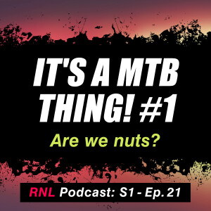 It's a mountain bike thing - Part 1: Non-riders think we're nuts for this!  [RNL S1, Ep21]
