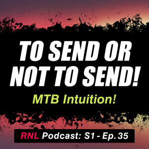 Know When to Send It and When to Ride Away - MTB Intuition  [RNL S1, Ep35]