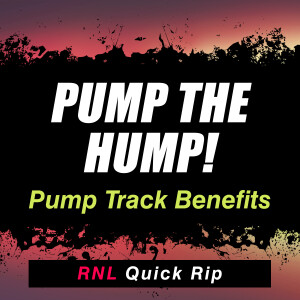 Pumptrack Training Adds Speed, Control, Flow, and Fun on Your Next MTB Ride!  [RNL Quick Rip]
