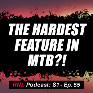 The Hardest MTB Feature, Intuition, RevGrips, DJ vs Gravel Bikes, and More! [RNL S1, Ep 55]