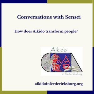 Conversations with Sensei - How does Aikido transform people?