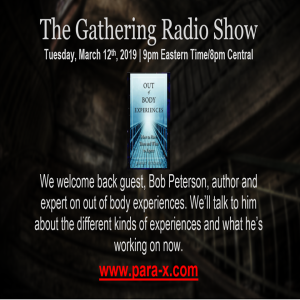 Bob Peterson returns to The Gathering to talk out of body experiences.