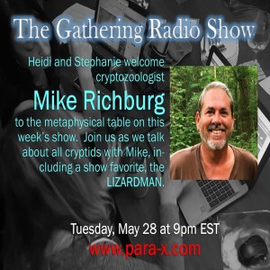 Cryptozoological Field Investigator Mike Richburg joins Heidi and Stephanie on this episode of The Gathering!