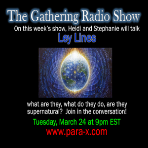 Leylines, what are they?  Heidi and Stephanie discuss in this episode of The Gathering Radio Show!