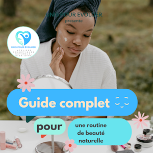 Guide complet pour une routine de beauté naturelle : Nettoyage, hydratation, traitement & maquillage écoresponsables