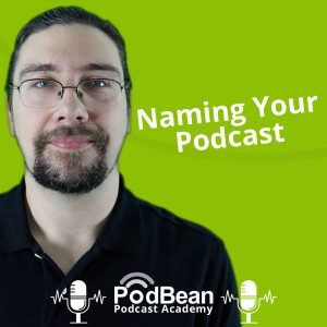 Naming Your Podcast - Podbean Academy