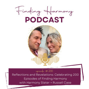Reflections and Revelations: Celebrating 200 Episodes of Finding Harmony