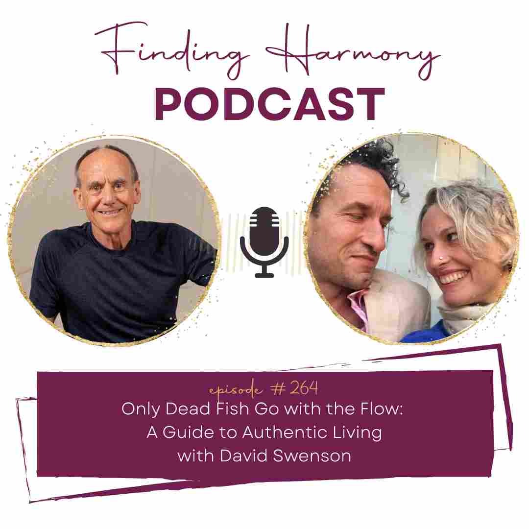 Only Dead Fish Go with the Flow: A Guide to Authentic Living Only Dead Fish Go with the Flow: A Guide to Authentic Living
