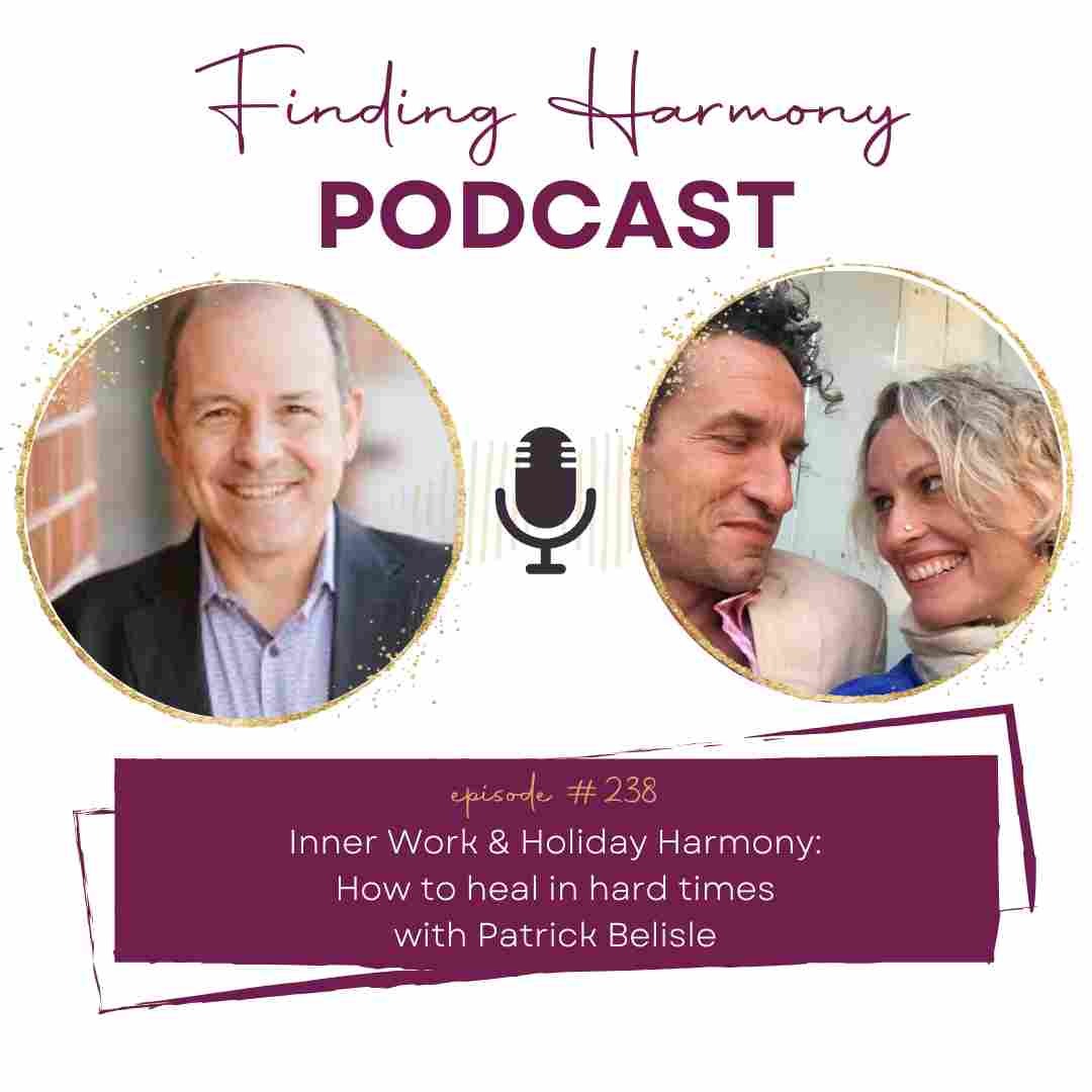 Inner Work & Holiday Harmony: How to heal in hard times