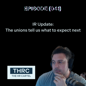 (041) IR Update: the unions tell us what to expect next