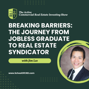 Breaking Barriers: Jim Lee's Journey from Jobless Graduate to Real Estate Syndicator