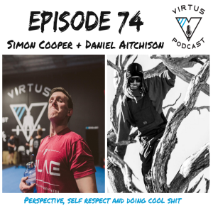 #74 Daniel Aitchison and Simon Cooper - Perspective, Self love and doing rad things