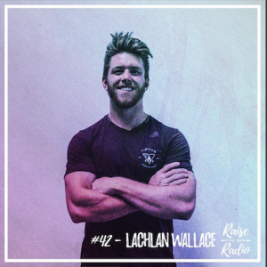 #82 Raise the Bar Radio - Lachlan Wallace + Stu &amp; Nick