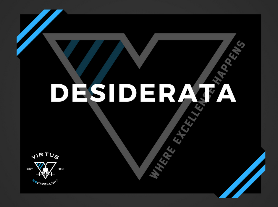 Be Better # 7 Desiderata, By Max Ehrmann