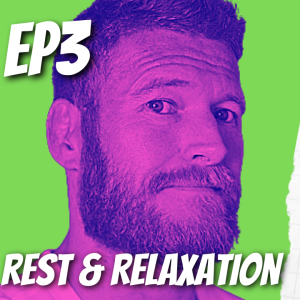 Self-Care Sreies Ep 3 - Rest and Relaxation