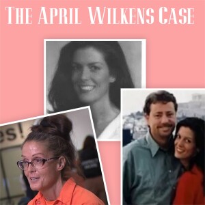 April Wilkens Case PT 1